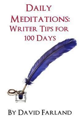 David Farland - Daily Meditations: Writer Tips for 100 Days, Häftad