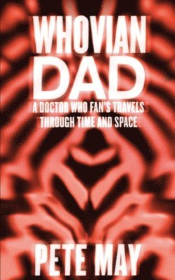 bokomslag Whovian Dad: Doctor Who, Fandom and Fatherhood