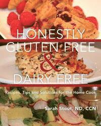 bokomslag Honestly Gluten Free & Dairy Free: Recipes, Tips and Solutions for the Home Cook