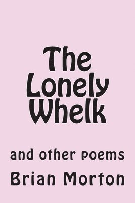 The Lonely Whelk: and other poems 1