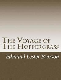 Edmund Lester Pearson - The Voyage of The Hoppergrass, Häftad