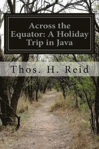 bokomslag Across the Equator: A Holiday Trip in Java