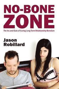 bokomslag No-Bone Zone: The Ins and Outs of Curing Sexual Boredom