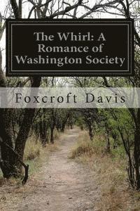 The Whirl: A Romance of Washington Society 1