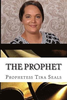 Prophetess Tina Seals - The Prophet, Häftad