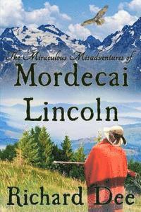 bokomslag The Miraculous Misadventures of Mordecai Lincoln: Book 1: Mordecai's Conversion