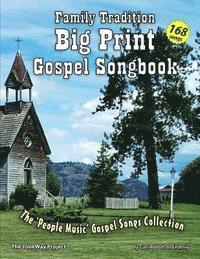 Family Tradition Big Print Gospel Songbook: A 'People Music' Gospel Song Collection 1