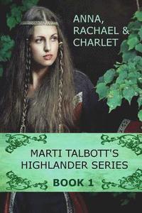 bokomslag Marti Talbott's Highlander Series 1 (Anna, Rachel & Charlet)