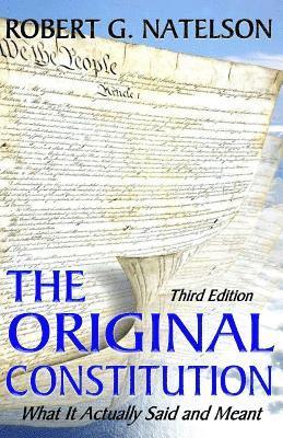 The Original Constitution: What It Actually Said and Meant 1