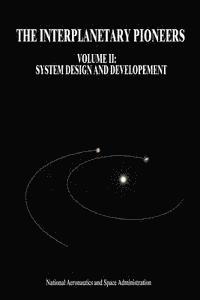 bokomslag The Interplanetary Pioneers: Volume II: System Design and Development