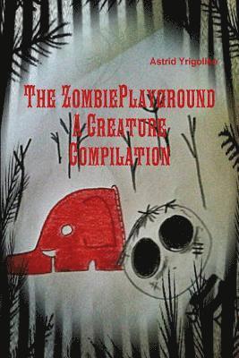bokomslag The Zombie Playground; A creature compilation