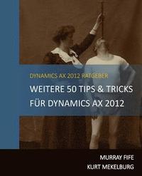 bokomslag Weitere 50 Tips & Tricks für Dynamics AX 2012: German Edition