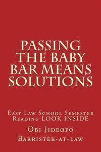 bokomslag Passing The Baby Bar Means Solutions: Easy Law School Semester Reading LOOK INSIDE