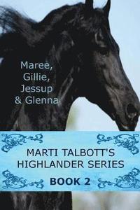 bokomslag Marti Talbott's Highlander Series 2 (Maree, Gillie, Jessup & Glenna)