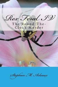 bokomslag Rex Feral IV: The Round-The-Clock Murder