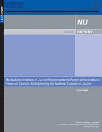 bokomslag The National Institute of Justice Response to the Report of the National Research Council: Strengthening the National Institute of Justice