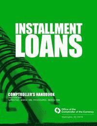 Comptroller of the Currency - Installment Loans Comptroller's Handbook (section 209), Häftad