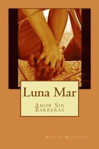 bokomslag Luna Mar: Amor Sin Barreras. Versión con escenas omitidas