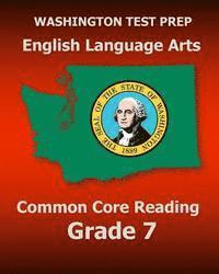 bokomslag WASHINGTON TEST PREP English Language Arts Common Core Reading Grade 7: Covers the Reading Sections of the Smarter Balanced (SBAC) Assessments