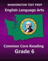 Test Master Press Washington - WASHINGTON TEST PREP English Language Arts Common Core Reading Grade 6: Covers the Reading Sections of the Smarter Balanced (SBAC) Assessments, Häftad