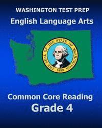 bokomslag WASHINGTON TEST PREP English Language Arts Common Core Reading Grade 4: Covers the Reading Sections of the Smarter Balanced (SBAC) Assessments