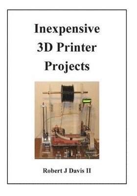 Inexpensive 3D Printer Projects 1