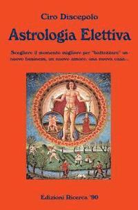 bokomslag Astrologia Elettiva: Scegliere il momento migliore per battezzare un nuovo business, un nuovo amore, una nuova casa...