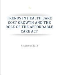 bokomslag Trends in Health Care Cost Growth and the Role of the Affordable Care Act