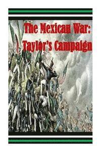 bokomslag The Mexican War: Taylor's Campaign