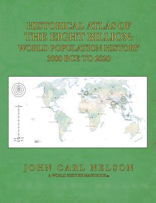 bokomslag Historical Atlas of the Eight Billion: World Population History 3000 BCE to 2020