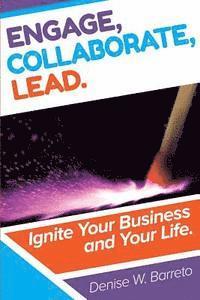 bokomslag Engage, Collaborate, Lead!: Ignite Your Business and Your Life