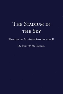 The Stadium in the Sky: Welcome to All-Stars Stadium Part Two 1