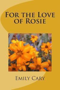 Emily Pritchard Cary - For the Love of Rosie, Häftad
