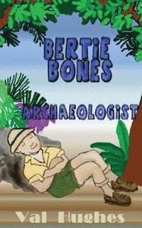 bokomslag Bertie Bones: Archaeologist