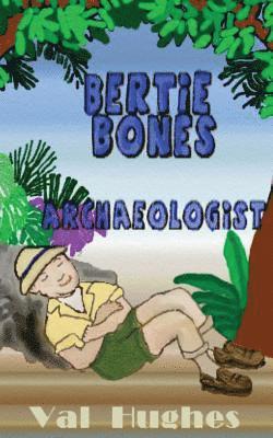 Bertie Bones: Archaeologist 1