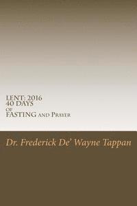 bokomslag Lent: 2016 40 DAYS of FASTING and Prayer