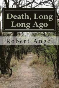 Robert Angel - Death, Long Long Ago: A Dr. Ray Raether South Carolina RV Travel Mystery, Häftad