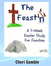 bokomslag The Feast: A 7-Week Easter Study for Families