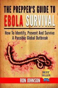bokomslag The Prepper's Guide To Ebola Survival: How to Identify, Prevent, And Survive A Possible Global Outbreak