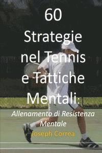 bokomslag 60 Strategie nel Tennis e Tattiche Mentali: Allenamento di Resistenza Mentale