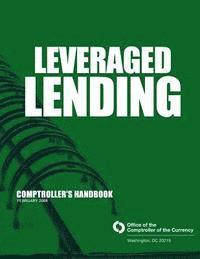 Comptroller of the Currency - Leveraged Lending Comptroller's Handbook February 2008, Häftad