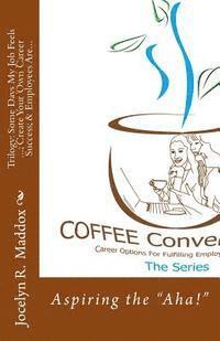Jocelyn R. Maddox - Trilogy: Some Days My Job Feels..; Create Your Own Career Success; & Employees, Häftad