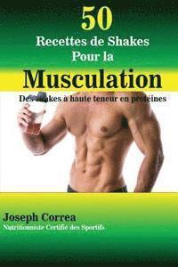 bokomslag 50 Recettes de Shakes Pour la Musculation: Des shakes a haute teneur en proteines
