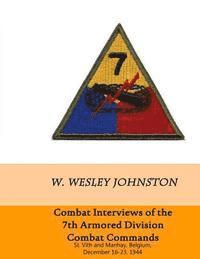 bokomslag Combat Interviews of the 7th Armored Division Combat Commands: St. Vith and Manhay, Belgium, December 16-23, 1944