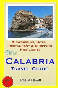 Amelia Hewitt - Calabria Travel Guide: Attractions, Eating, Drinking, Shopping & Places To Stay, Häftad