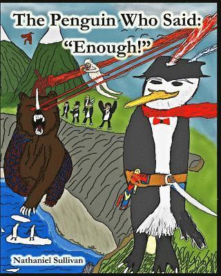 Nathaniel Sullivan - The Penguin Who Said: "Enough!", Häftad