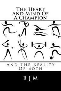 B. J. M - The Heart and Mind of a Champion: And the Reality of Both, Häftad