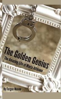 bokomslag The Golden Genius: The Amazing Life of Maria Altmann