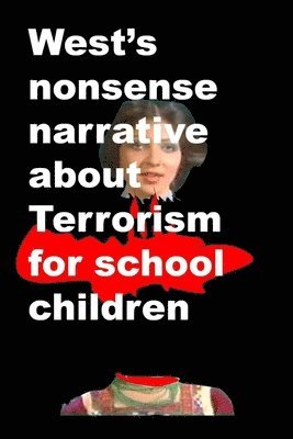 Agha Humayun Amin - Wests nonsense narrative about Terrorism for school children, Häftad