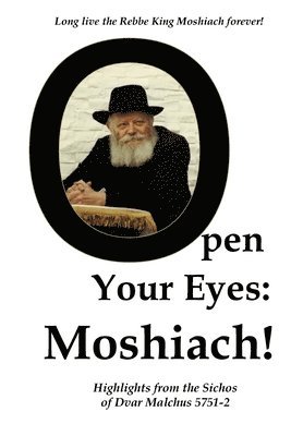 Ilanna M. Benyaminson, Eliyahu y. Benyaminson - Open Your Eyes: Moshiach!: Highlights from the Sichos of Dvar Malchus 5751-2, Häftad